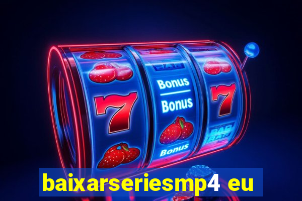 baixarseriesmp4 eu